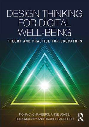 Design Thinking for Digital Well-being: Theory and Practice for Educators de Fiona Chambers