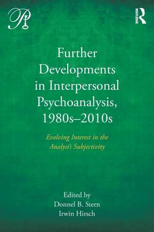 Further Developments in Interpersonal Psychoanalysis, 1980s-2010s: Evolving Interest in the Analyst’s Subjectivity de Donnel B. Stern