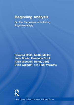 Beginning Analysis: On the Processes of Initiating Psychoanalysis de Bernard Reith