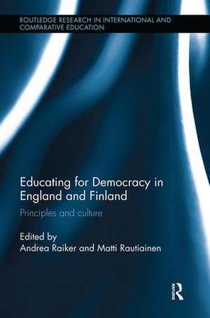 Educating for Democracy in England and Finland: Principles and culture de Andrea Raiker