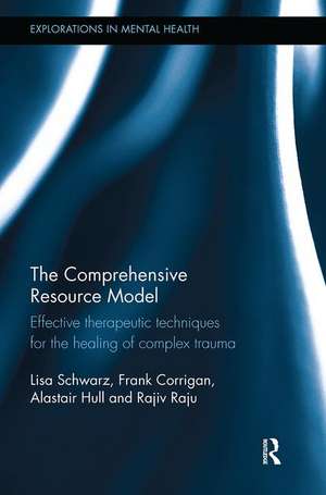 The Comprehensive Resource Model: Effective therapeutic techniques for the healing of complex trauma de Lisa Schwarz