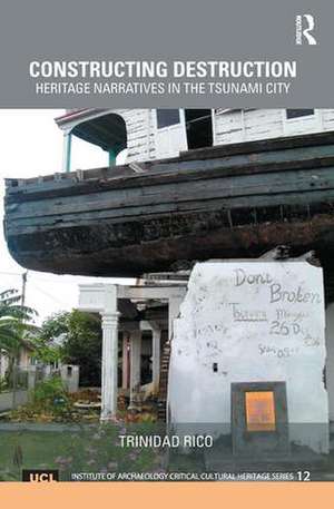 Constructing Destruction: Heritage Narratives in the Tsunami City de Trinidad Rico