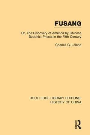 Fusang: Or, The discovery of America by Chinese Buddhist Priests in the Fifth Century de Charles G. Leland