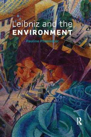 Phemister, P: Leibniz and the Environment de Pauline (University of EdinburghUK) Phemister