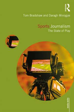 Sports Journalism: The State of Play de Tom Bradshaw