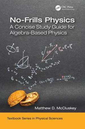 No-Frills Physics: A Concise Study Guide for Algebra-Based Physics de Matthew D. McCluskey