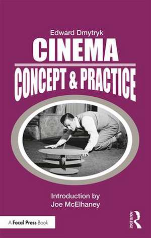 Cinema: Concept & Practice de Edward Dmytryk