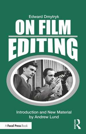 On Film Editing: An Introduction to the Art of Film Construction de Edward Dmytryk