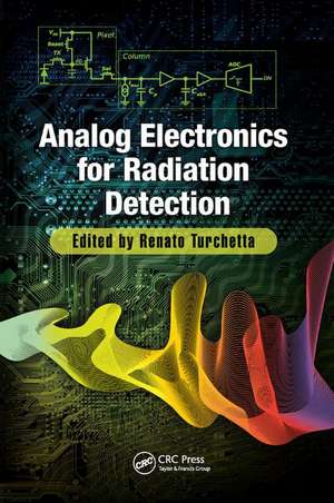 Analog Electronics for Radiation Detection de Renato Turchetta