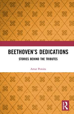 Beethoven’s Dedications: Stories Behind the Tributes de Artur Pereira