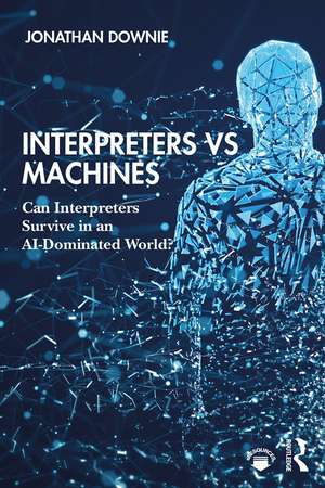 Interpreters vs Machines: Can Interpreters Survive in an AI-Dominated World? de Jonathan Downie