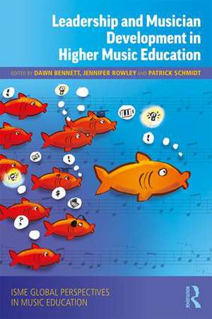 Leadership and Musician Development in Higher Music Education de Dawn Bennett