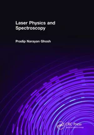 Laser Physics and Spectroscopy de Pradip Narayan Ghosh