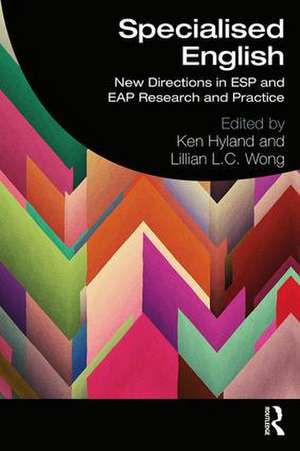 Specialised English: New Directions in ESP and EAP Research and Practice de Ken Hyland