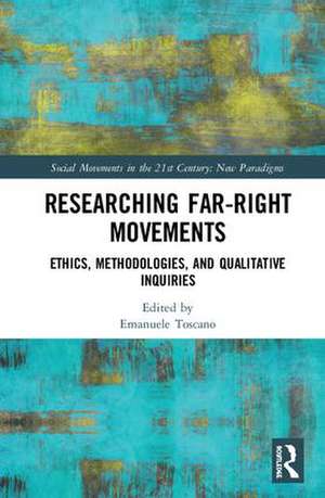 Researching Far-Right Movements: Ethics, Methodologies, and Qualitative Inquiries de Emanuele Toscano