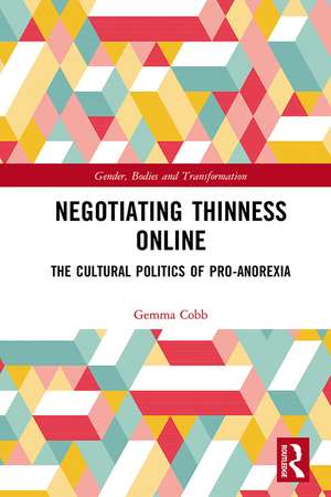 Negotiating Thinness Online: The Cultural Politics of Pro-anorexia de Gemma Cobb