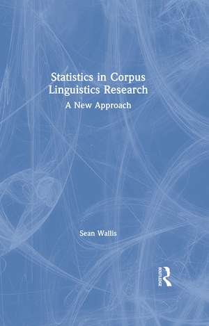 Statistics in Corpus Linguistics Research: A New Approach de Sean Wallis