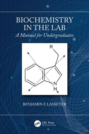 Biochemistry in the Lab: A Manual for Undergraduates de Benjamin F. Lasseter