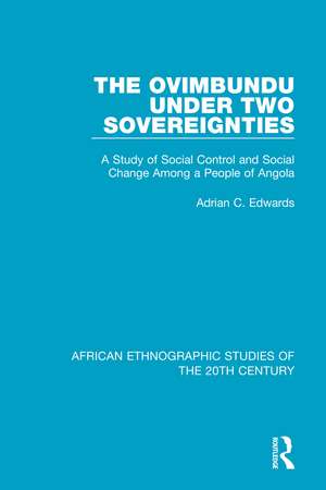 The Ovimbundu Under Two Sovereignties: A Study of Social Control and Social Change Among a People of Angola de Adrian C. Edwards