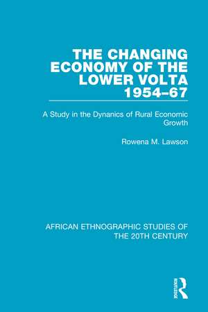 The Changing Economy of the Lower Volta 1954-67: A Study in the Dynanics of Rural Economic Growth de Rowena M. Lawson