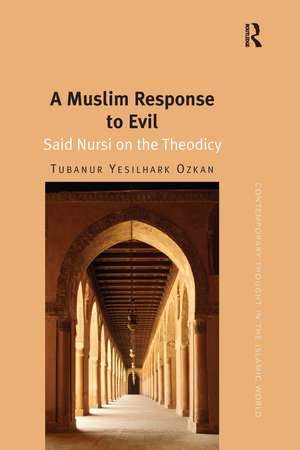 A Muslim Response to Evil: Said Nursi on the Theodicy de Tubanur Yesilhark Ozkan