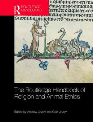 The Routledge Handbook of Religion and Animal Ethics de Andrew Linzey