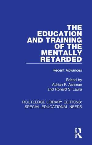 The Education and Training of the Mentally Retarded: Recent Advances de Adrian F. Ashman