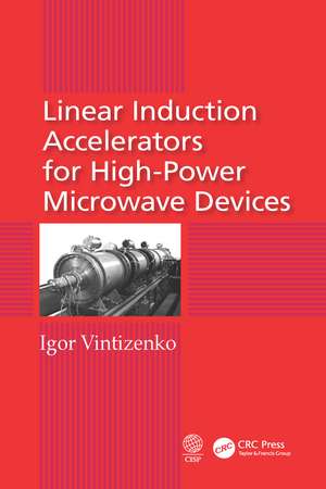 Linear Induction Accelerators for High-Power Microwave Devices de Igor Vintizenko