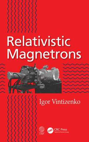 Relativistic Magnetrons de Igor Vintizenko