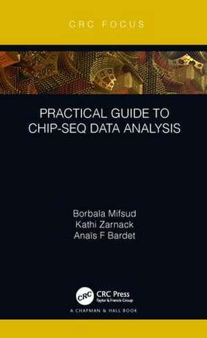 Practical Guide to ChIP-seq Data Analysis de Borbala Mifsud