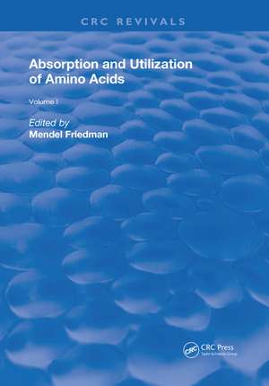 Absorption and Utilization of Amino Acids: Volume I de Mendel Friedman