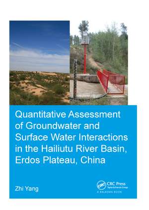 Quantitative Assessment of Groundwater and Surface Water Interactions in the Hailiutu River Basin, Erdos Plateau, China de Zhi Yang