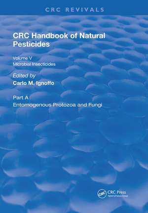 Handbook of Natural Pesticides: Microorganisms, Part A, Volume V de N. Bhushan Mandava