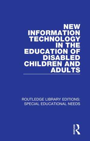 New Information Technology in the Education of Disabled Children and Adults de David Hawkridge