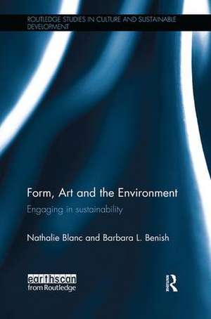 Form, Art and the Environment: Engaging in Sustainability de Nathalie Blanc