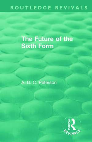 The Future of the Sixth Form de A. D. C. Peterson