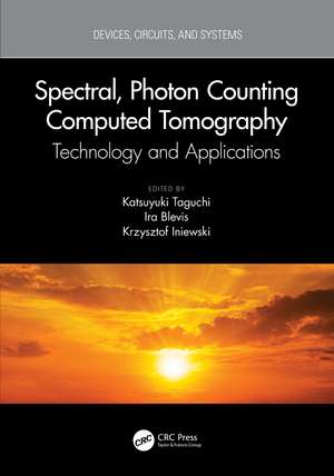 Spectral, Photon Counting Computed Tomography: Technology and Applications de Katsuyuki Taguchi