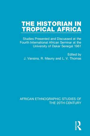 The Historian in Tropical Africa: Studies Presented and Discussed at the Fourth International African Seminar at the University of Dakar, Senegal 1961 de J. Vansina