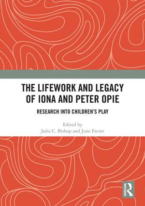 The Lifework and Legacy of Iona and Peter Opie: Research into Children’s Play de Julia C. Bishop