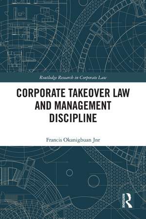 Corporate Takeover Law and Management Discipline de Francis Okanigbuan Jnr