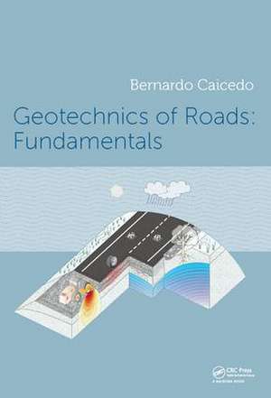 Geotechnics of Roads: Fundamentals de Bernardo Caicedo