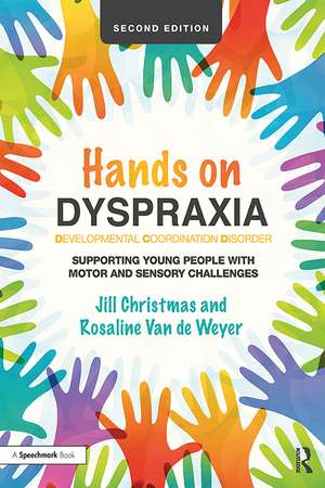 Hands on Dyspraxia: Developmental Coordination Disorder: Supporting Young People with Motor and Sensory Challenges de Jill Christmas