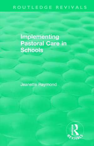 Implementing Pastoral Care in Schools de Jeanette Raymond