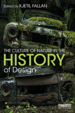 The Culture of Nature in the History of Design de Kjetil Fallan