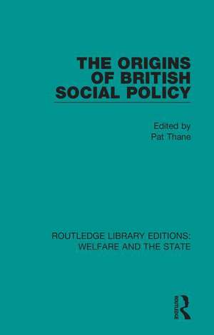 The Origins of British Social Policy de Pat Thane