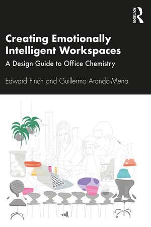 Creating Emotionally Intelligent Workspaces: A Design Guide to Office Chemistry de Edward Finch