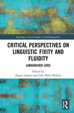 Critical Perspectives on Linguistic Fixity and Fluidity: Languagised Lives de Jürgen Jaspers