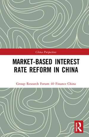 Market-Based Interest Rate Reform in China de China Finance 40 Forum Research Group