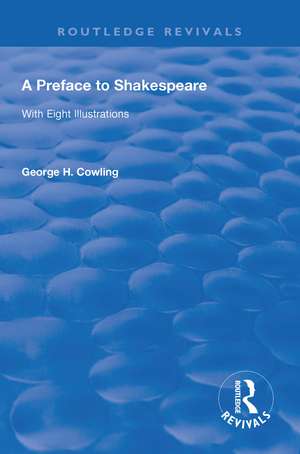 A Preface to Shakespeare (1925): WITH EIGHT ILLUSTRATIONS de George. H. Cowling