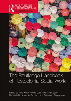 The Routledge Handbook of Postcolonial Social Work de Tanja Kleibl